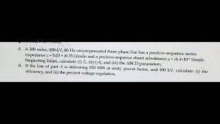 A 300 mile 500 kV 60 Hz uncompensated three phase line has a positive sequence series impedance z [upl. by Lorne780]