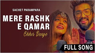 Sachet Parampara  Mere Rashke Qamar amp Chhor Denge  J08 MUSIC FIILMS [upl. by Anirbes51]