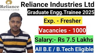 Reliance Industries Fresher Recruitment 2025 I Graduate Engineer Trainee I Post  1000 I Sal 75 LPA [upl. by Monica386]