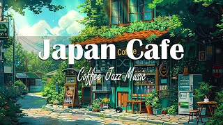 Japan Cafe  Light jazz  Background music for coffee shops☕ Relaxing music helps improve your mood [upl. by Erual]