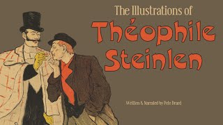 THE ILLUSTRATIONS OF THÉOPHILE STEINLEN HD [upl. by Kristoforo410]