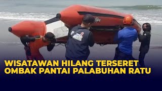 Wisatawan Asal Cianjur Hilang Terseret Ombak Pantai Palabuhan Ratu Sukabumi [upl. by Ahsineb]