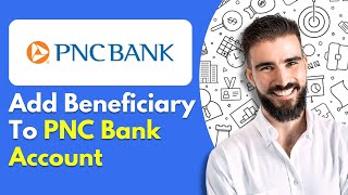 How To Add Beneficiary To PNC Bank Account [upl. by Alioz843]