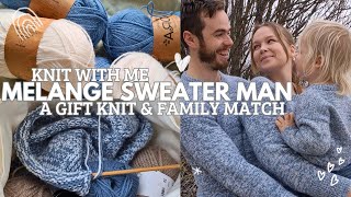 Melange Sweater Man  Knitting My Fiancé A Sweater amp A Family Match  Project Vlog [upl. by Eugilegna284]