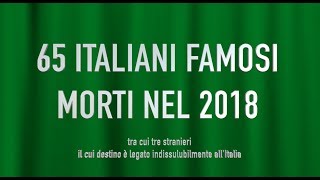 65 ITALIANI FAMOSI MORTI NEL 2018 [upl. by Quinby]