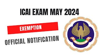 ICAI Announcement CA Exam May 2024 Exemption [upl. by Naira546]