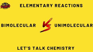 Elementary Reactions Unimolecular vs Bimolecular [upl. by Kirshbaum]