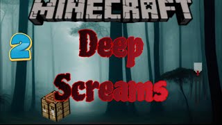 Minecraft Deep Screams Episode 2 [upl. by Nhguavaj]