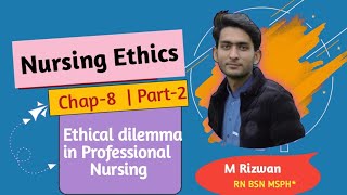 Ethical Dilemma in Professional Nursing  Chap8 Part2  Nursing and Nedical Ethics UrduHindi [upl. by Nomad]