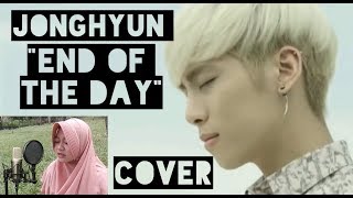 Jonghyun 종현  End Of The Day 하루의 끝 COVER EngIndo Sub [upl. by Thorner169]