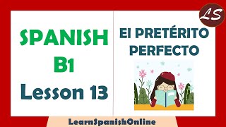 El Pretérito Perfecto en Español  B1  Lesson 13 [upl. by Magnus85]