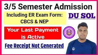 DU SOL 3rd  5th Semester Admission Your Last Payment is Active Problem amp Fee Receipt Not Generated [upl. by Eelano]