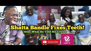 Shatta Bandle Sends Message To His Critics After Fixing Teeth [upl. by Farny]