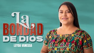 LA BONDAD DE DIOS  LEYDA VANESSA  VIDEO OFICIAL [upl. by Stich]