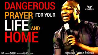 DANGEROUS PRAYERS FOR YOUR LIFE AND HOME • Apostle Joshua Selman [upl. by Rrats]