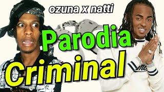 Criminal parodia  ozuna ft natti natasha [upl. by Elma]