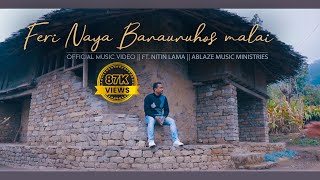 FERI NAYA BANAUNUHOS MALAI  OFFICIAL MUSIC VIDEO  FT NITIN  ABLAZE MUSIC MINISTRIES [upl. by Adora466]