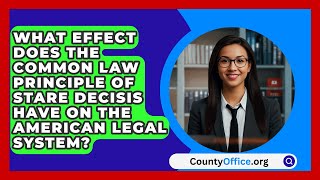 What Effect Does The Common Law Principle Of Stare Decisis Have On The American Legal System [upl. by Dagny101]