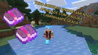 TUDO sobre os encantamentos AFINIDADE COM A ÃGUA E PASSOS GELADOSminecraft [upl. by Rapsag]