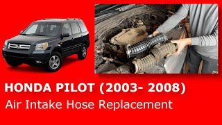 Honda Pilot 2003 2004 2005 2006 2007 2008 Air Intake Hose Replacement Guide 4K [upl. by Alegna]