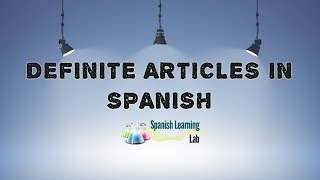 Definite Articles in Spanish Rules and Examples [upl. by Nuaj]