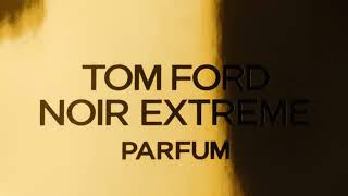 NOIR EXTREME PARFUM  SIGNATURE  TOM FORD [upl. by Umont101]