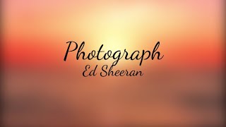 Ed Sheeran  Photograph lyrics [upl. by Mccahill654]