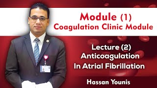 Anticoagulation in Atrial Fibrillation Coagulation Clinic Module Lec 2 [upl. by Adnohryt303]