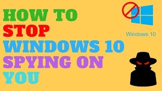 How to Stop Windows 10 Spying On You [upl. by Eceinwahs]