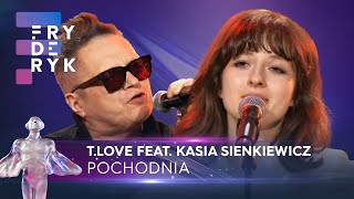 T Love Feat Kasia Sienkiewicz  quotPochodniaquot  Fryderyki23 [upl. by Qiratla708]