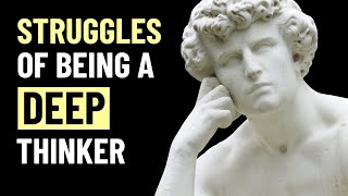 8 Struggles of Being a Deep Thinker [upl. by Odlo]