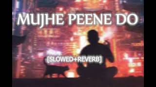 MUJHE PEENE DO slowedreverb [upl. by Fleeman]