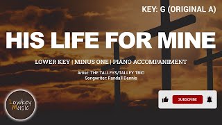 His Life For Mine Lower Key  Minus One  Piano Accompaniment with Lyrics [upl. by Rezzani395]