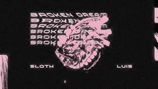 Sloth  BrokenDream ft Luis  Video Lyrics [upl. by Solakcin]