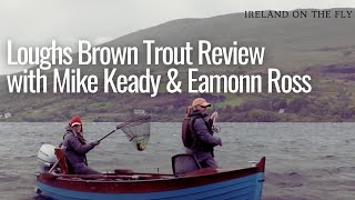 Loughs Brown Trout Review with Mike Keady amp Eamonn Ross [upl. by Naoma]