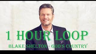 1HOUR LOOP Blake Shelton  Gods Country [upl. by Anaoy]