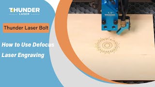 Thunder Laser Bolt Tutorial How to Use Defocus Laser Engraving [upl. by Alvinia]