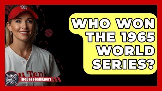 Who Won The 1965 World Series  The Baseball Xpert [upl. by Rhoads]