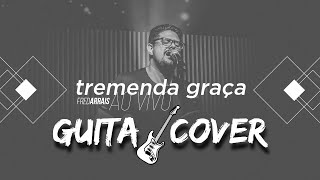 Tremenda Graça Fred Arrais GUITARRA COVER [upl. by Innej]