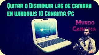 🖥👉Como Quitar o Disminuir Lag en La cámara de windows 10 👈🙀 Canaima  PC [upl. by Shult]