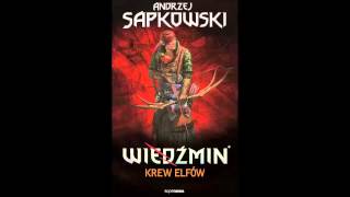 Wiedźmin  Audiobook  Krew elfów  A Sapkowski  słuchowisko fonopolis  fragment [upl. by Idak]