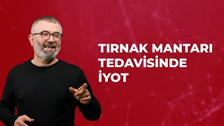 Tırnak Mantarı Tedavisinde İyot [upl. by Itirp]