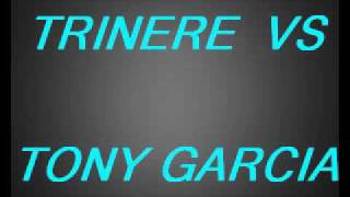 TONY GARCIA VS TRINERE  DJ Tony [upl. by Aihsa973]