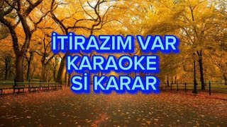 İtirazım var  Karaoke Si Karar [upl. by Gretel]