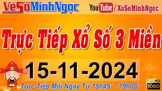 Xổ Số Minh Ngọc Trực Tiếp Xổ Số Ngày 15112024 KQXS Miền Nam XSMN Miền Trung XSMT Miền Bắc XSMB [upl. by Lirpa]