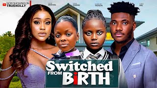 SWITCHED FROM BIRTH  NEW MOVIE  UCHE MONTANA CHIDI DIKE  2024 LATEST EXCLUSIVE MOVIES [upl. by Jule]