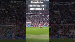 Man United vs Brentford 𝗟𝗶𝘃𝗲 Score Updates 01Man UTD vs Brentford Premier League latest score [upl. by Ycnalc]