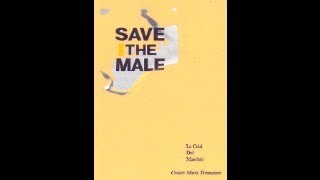 SAVE THE MALE LA CRISI DEL MASCHIO SECONDO CESARE MARIA TREMATORE A cura di Evaldo Cavallaro [upl. by Lorenzana]