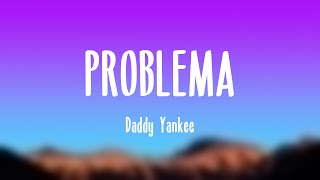 PROBLEMA  Daddy Yankee Letra [upl. by Havens]