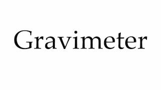 How to Pronounce Gravimeter [upl. by Javier]